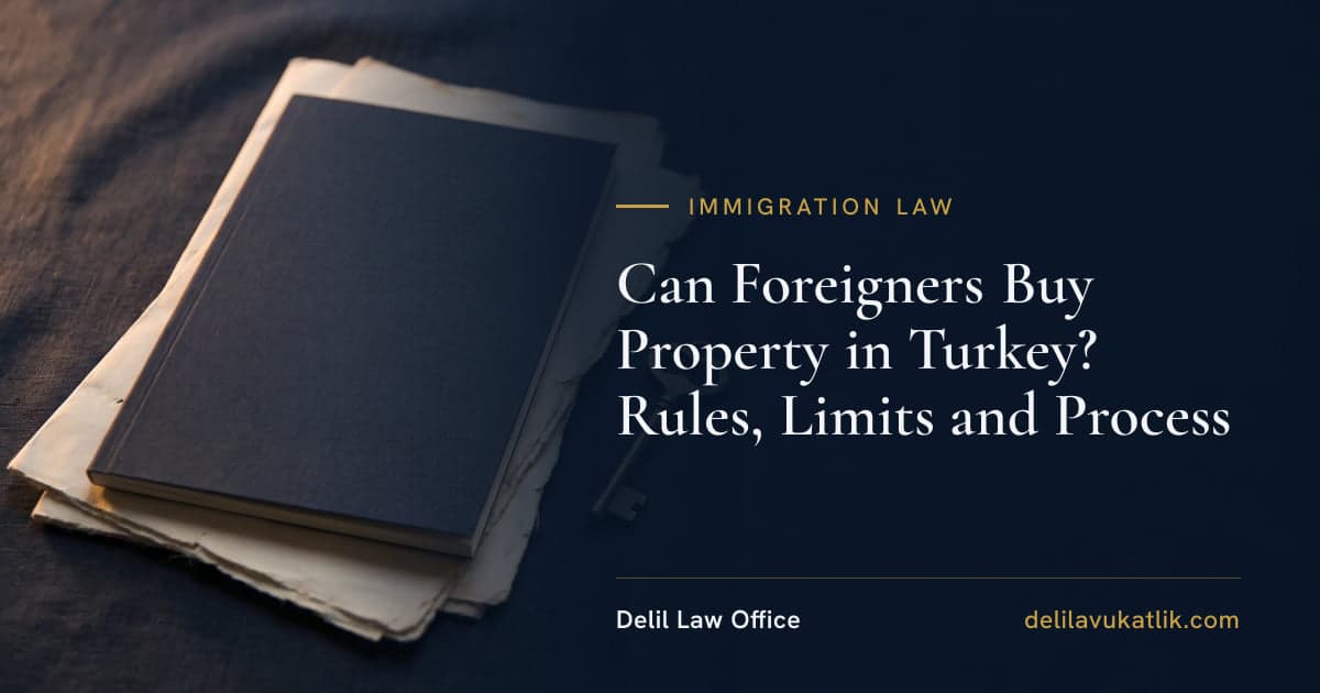 Can Foreigners Buy Property in Turkey? Rules, Limits and Process