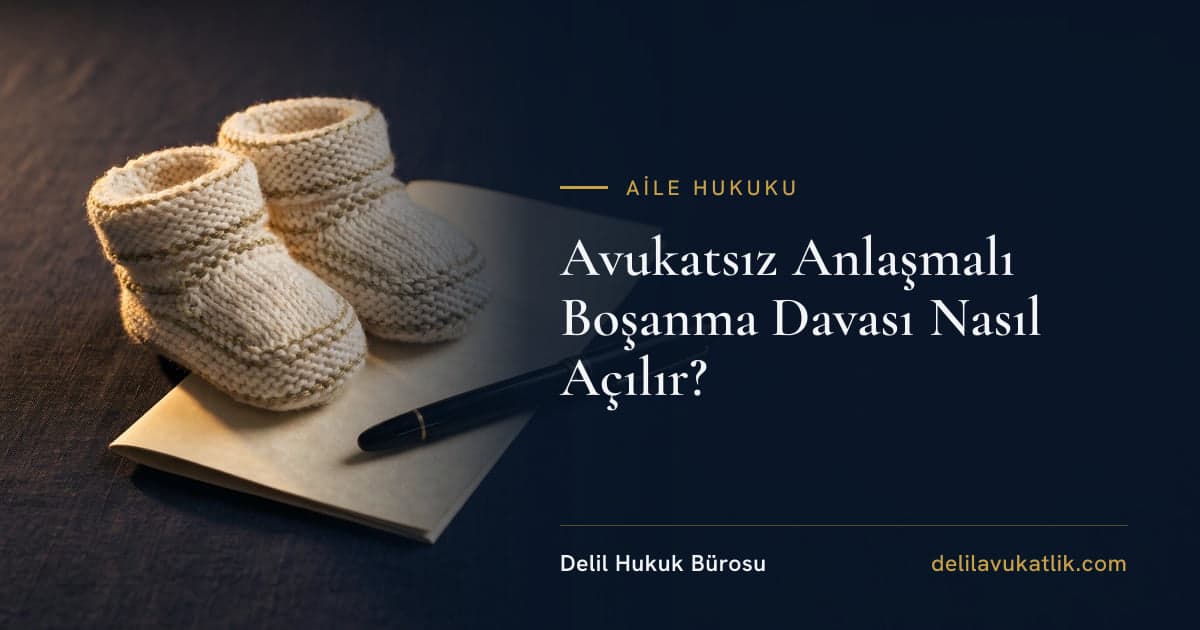Avukatsız Anlaşmalı Boşanma Davası Nasıl Açılır?