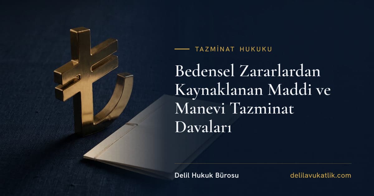 Bedensel Zararlardan Kaynaklanan Maddi ve Manevi Tazminat Davaları