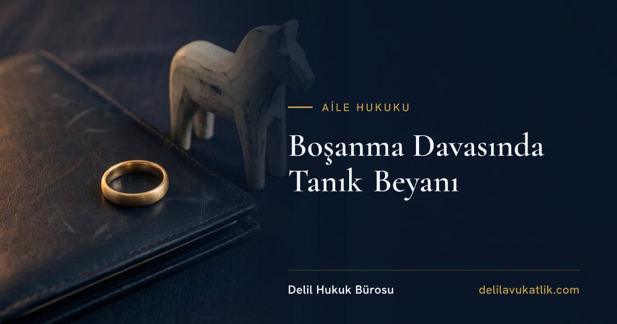 Boşanma Davasında Tanık Beyanı