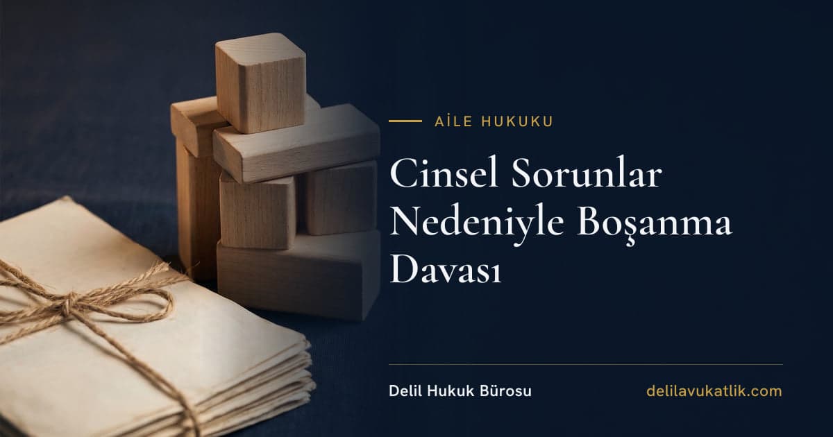 Cinsel Sorunlar Nedeniyle Boşanma Davası