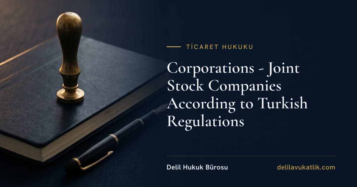 Corporations - Joint Stock Companies According to Turkish Regulations