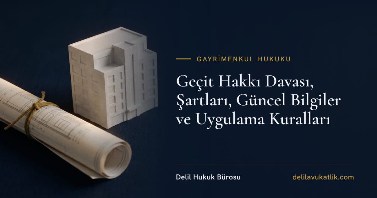 Geçit Hakkı Davası, Şartları, Güncel Bilgiler ve Uygulama Kuralları