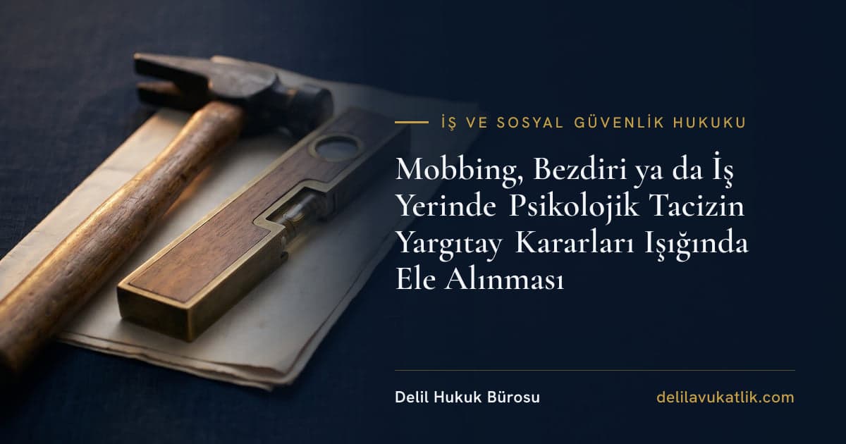 Mobbing, Bezdiri ya da İş Yerinde Psikolojik Tacizin Yargıtay Kararları Işığında Ele Alınması