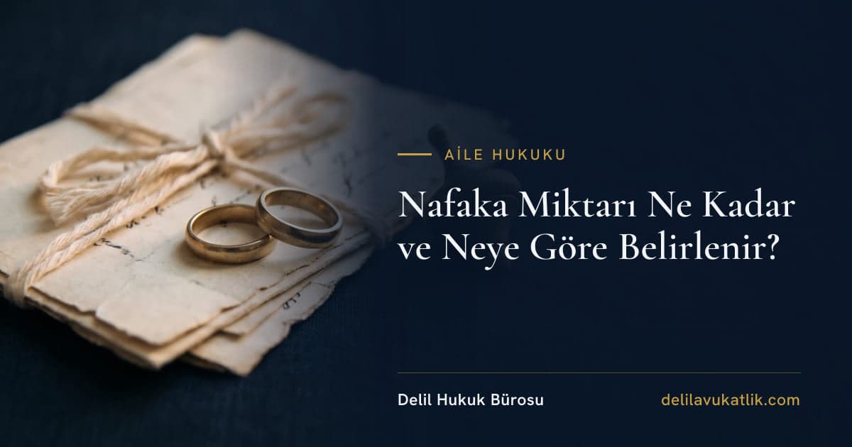 Nafaka Miktarı Ne Kadar ve Neye Göre Belirlenir?