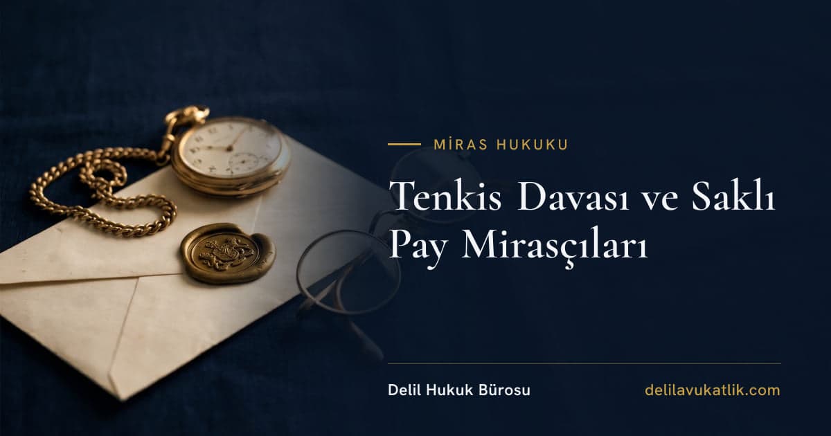 Tenkis Davası ve Saklı Pay Mirasçıları